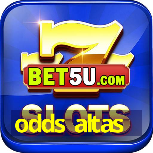 odds altas